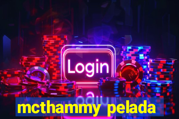 mcthammy pelada